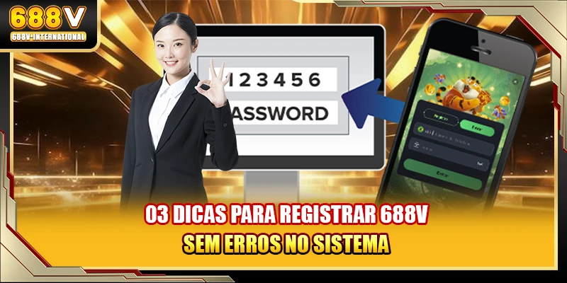 03 dicas para registrar 688V sem erros no sistema