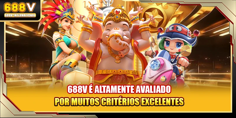 688V é altamente avaliado por muitos critérios excelentes