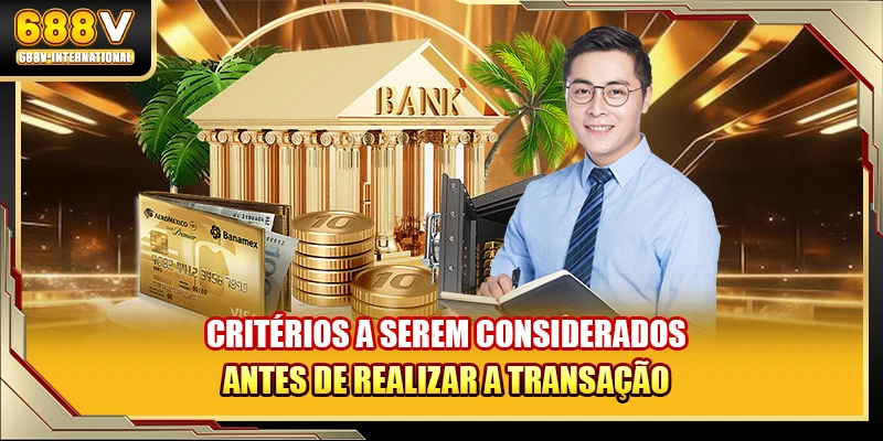 Critérios a serem considerados antes de realizar a transação