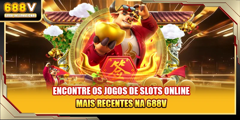 Encontre os jogos de slots online mais recentes na 688V