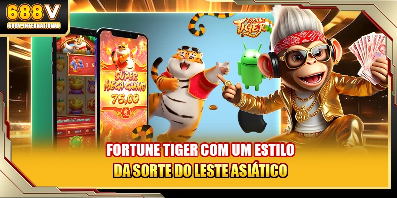Fortune Tiger com um estilo da sorte do Leste Asiático
