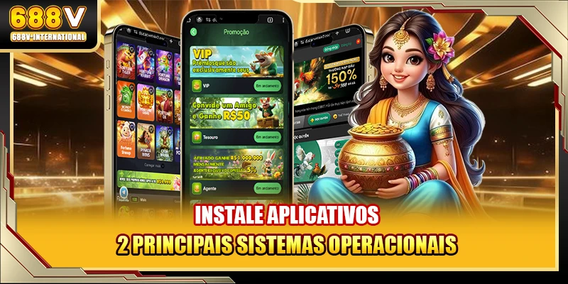 Instale aplicativos 2 principais sistemas operacionais