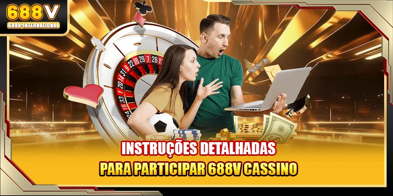 Instruções detalhadas para participar 688V cassino