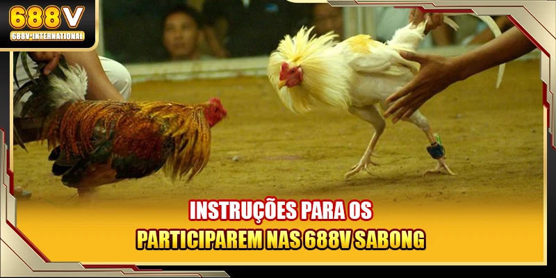 Instruções para os participarem nas 688V sabong