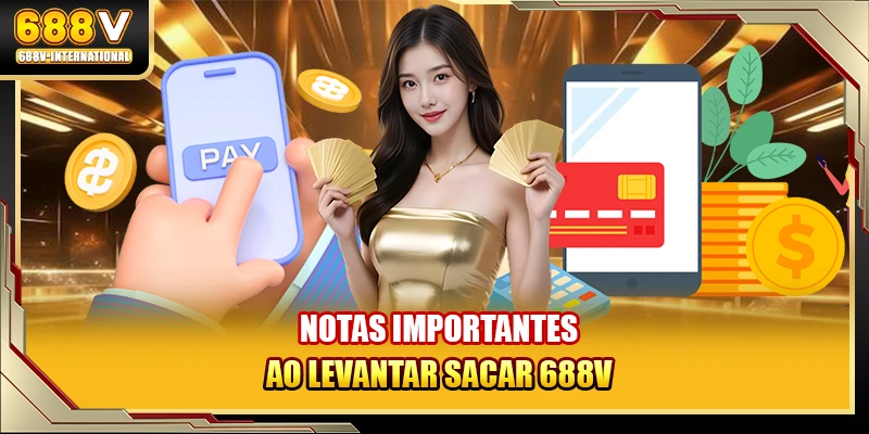 Notas importantes ao levantar sacar 688V