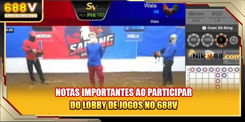 Notas importantes ao participar do lobby de jogos no 688V
