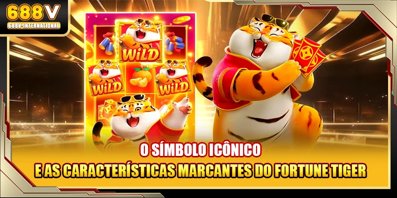 O símbolo icônico e as características marcantes do Fortune Tiger
