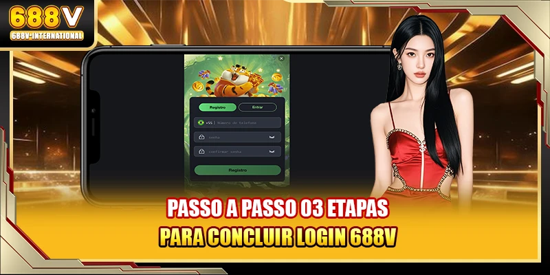 Passo a passo 03 etapas para concluir login 688V