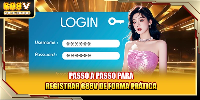 Passo a passo para registrar 688V de forma prática