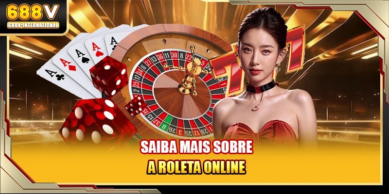 Saiba mais sobre a roleta online