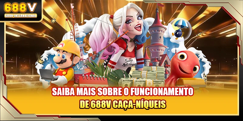 Saiba mais sobre o funcionamento de 688V caça-níqueis