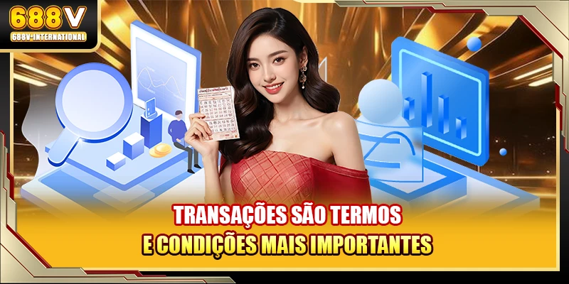 Transações são termos e condições mais importantes