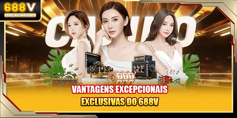 Vantagens excepcionais exclusivas do 688V